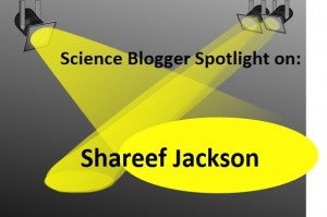 You Should Know: Shareef Jackson - Scientific American Blog Network
