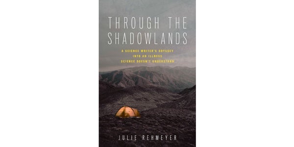 Through the Shadowlands by Julie Rehmeyer