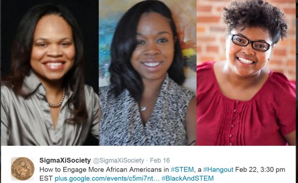 How to Engage More African-Americans in STEM Google Hangouts with Sigma Xi Feb 22, 2016
