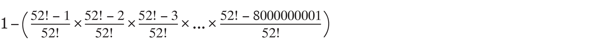 Equation spells out how to calculate the probability that more than one person (in a pool of eight billion) will deal a deck of 52 cards in the same way