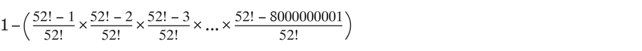 Equation spells out how to calculate the probability that more than one person (in a pool of eight billion) will deal a deck of 52 cards in the same way