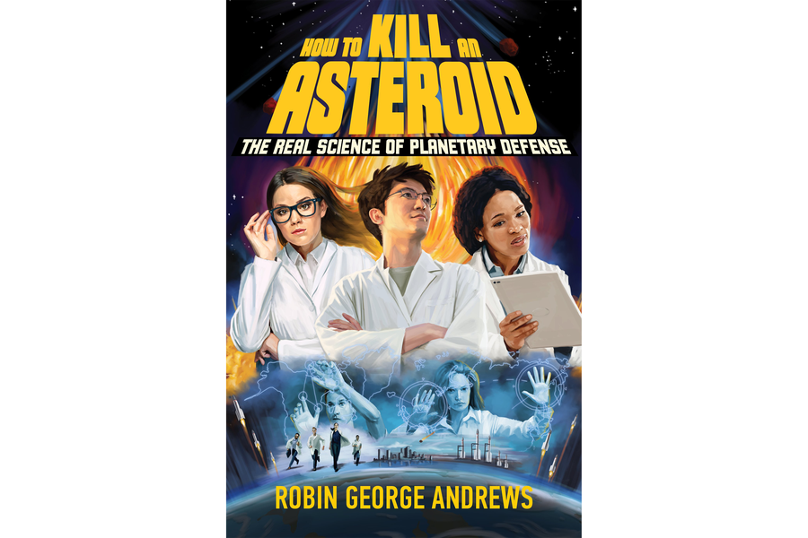 Book cover image for How to Kill an Asteroid: The Real Science of Planetary Defense by Robin George Andrews