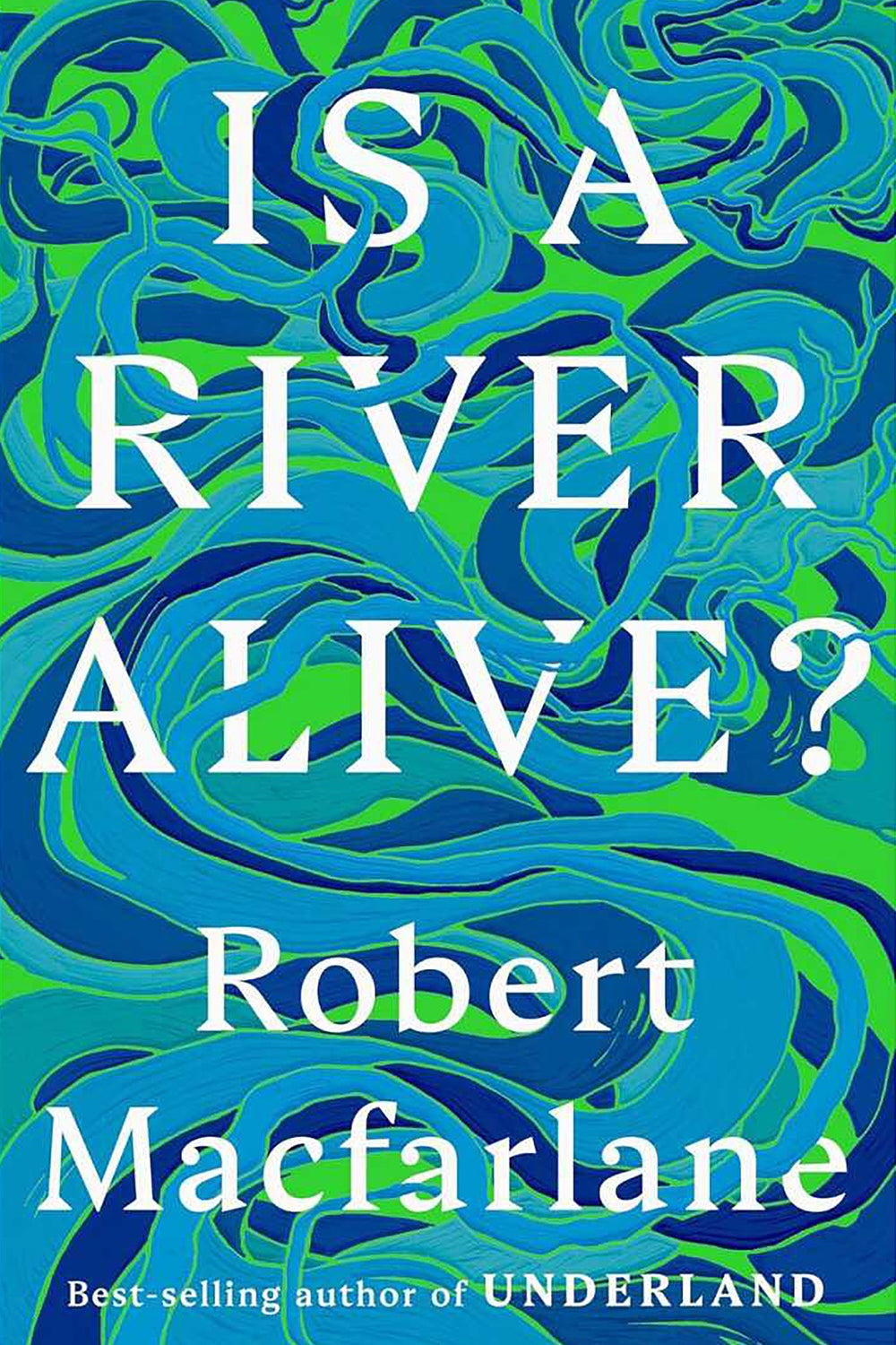 ¿Está vivo un río? por Robert Macfarlane Portada del libro