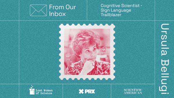 A pink image of cognitive scientist Ursula Bellugi surrounded by descriptive text and the logos for Scientific American, PRX, and Lost Women of Science