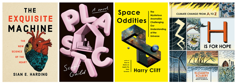 Image of book covers for, The Exquisite Machine, Plastic: A Novel, Space Oddities, and H is for Hope, Climate Change from A-Z