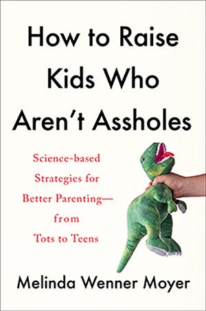 How to Raise Kids Who Aren't Assholes book cover.