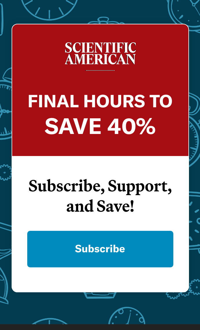 Scientific American Save 40%. Subscribe Now