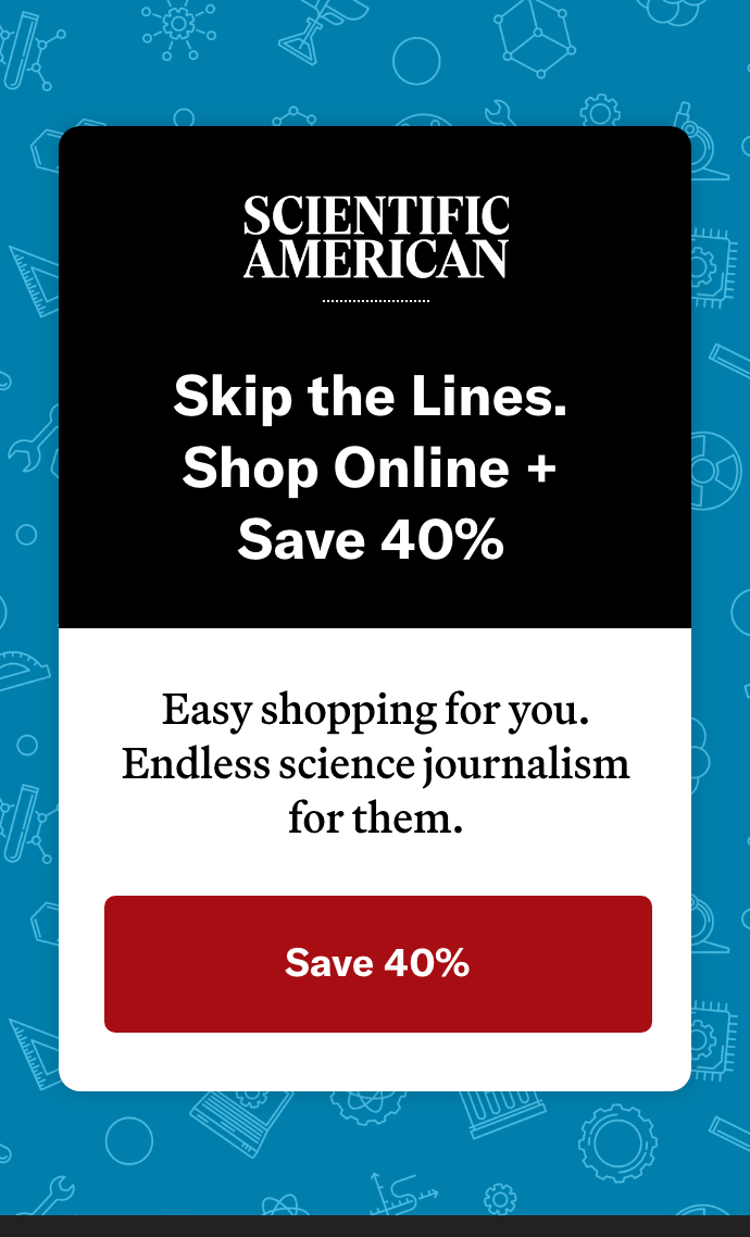 Scientific American Save 40%. Give a Gift
