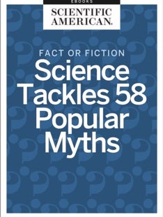 Fact or Fiction: Science Tackles 58 Popular Myths
