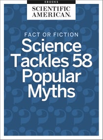Fact or Fiction: Science Tackles 58 Popular Myths