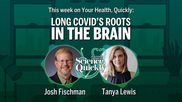 A man and a woman surrounded by the text "This week on Your Health, Quickly: LONG COVID'S ROOTS IN THE BRAIN"