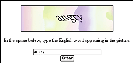 A type of CAPTCHA, or image-degradation model, known as EZ-Gimpy tries to outwit computer bots with distorted letters and busy backgrounds. A human user easily recognizes the word and types it in the blank, allowing entry to a Web area.