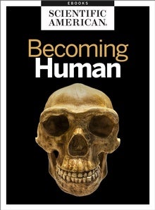 Becoming Human: Our Past, Present and Future