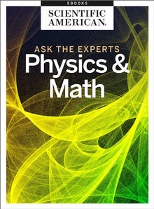 Ask the Experts: Physics and Math
